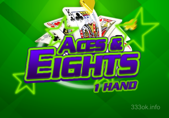 333ok Aces Eights 1 Hand